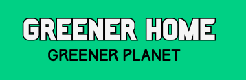 Greener Home, Greener Planet
