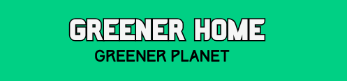 Greener Home, Greener Planet